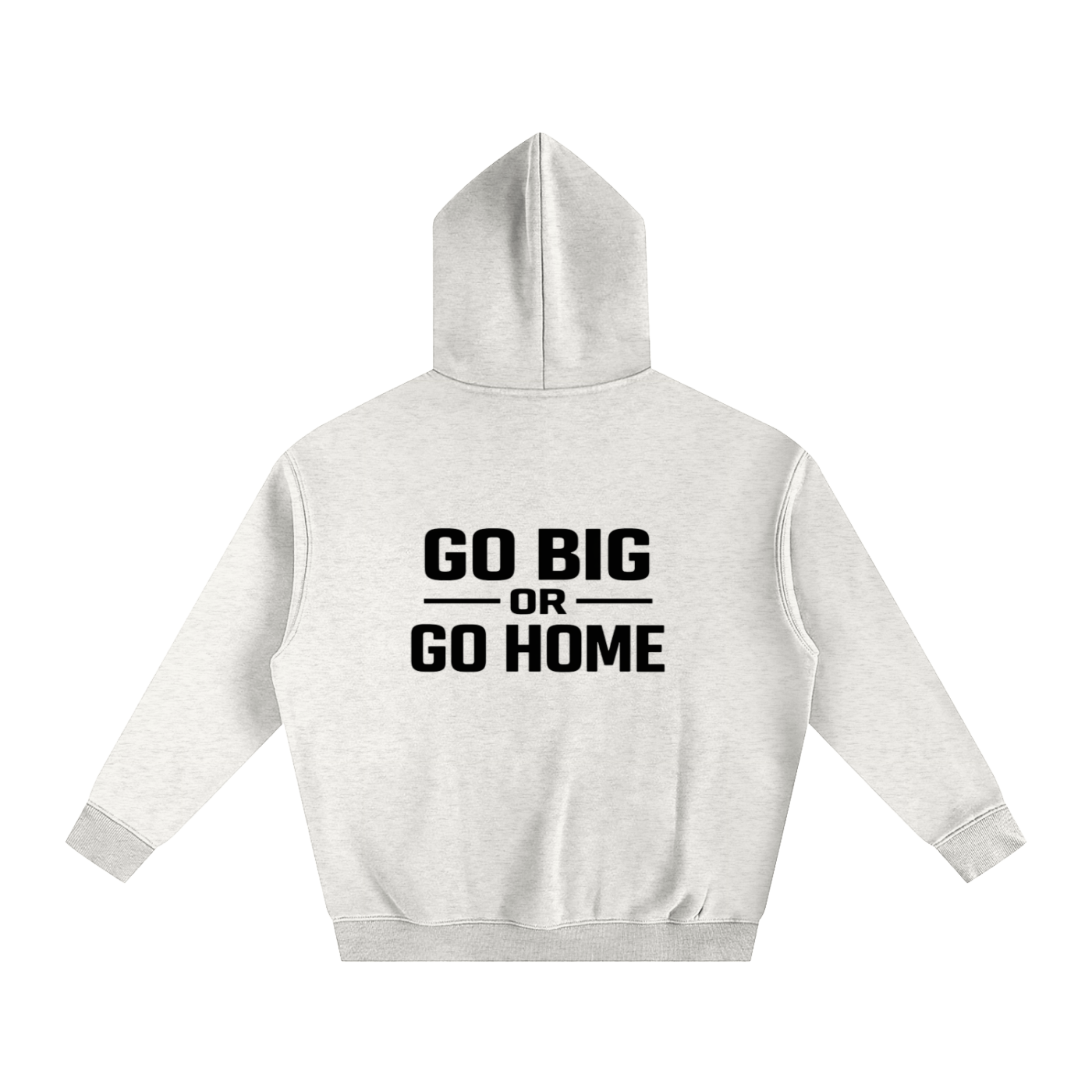Hoodie - Go Big Or Go Home