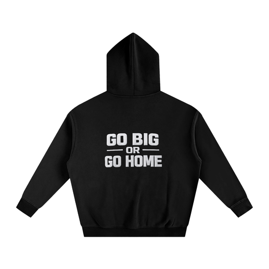 Hoodie - Go Big Or Go Home